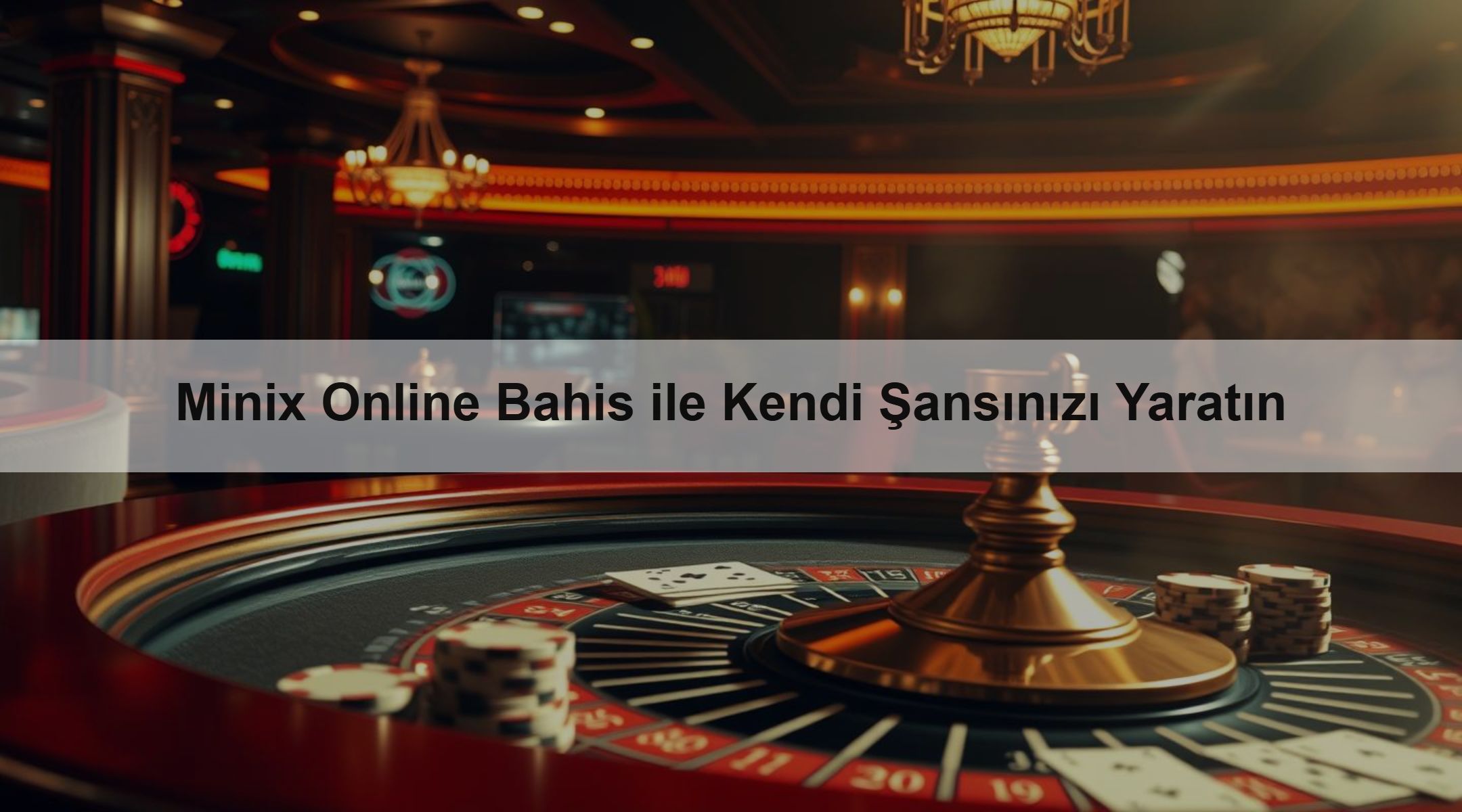 Minix Online Bahis ile Kendi Şansınızı Yaratın